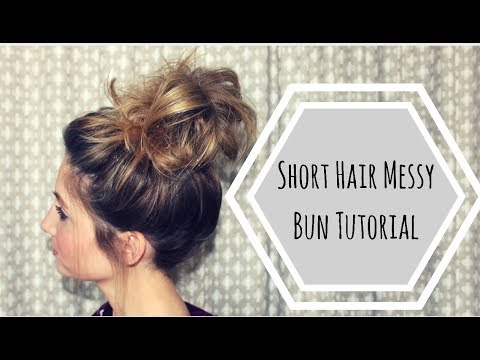 Short Hair Messy Bun Tutorial